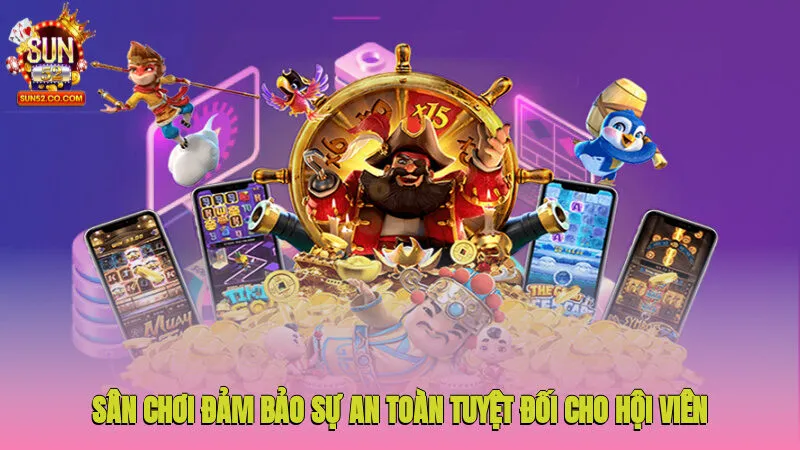 Sân chơi đảm bảo sự an toàn tuyệt đối cho hội viên